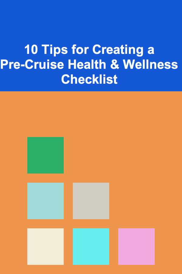 10 Tips for Creating a Pre-Cruise Health & Wellness Checklist