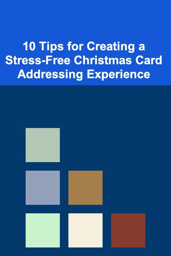 10 Tips for Creating a Stress-Free Christmas Card Addressing Experience
