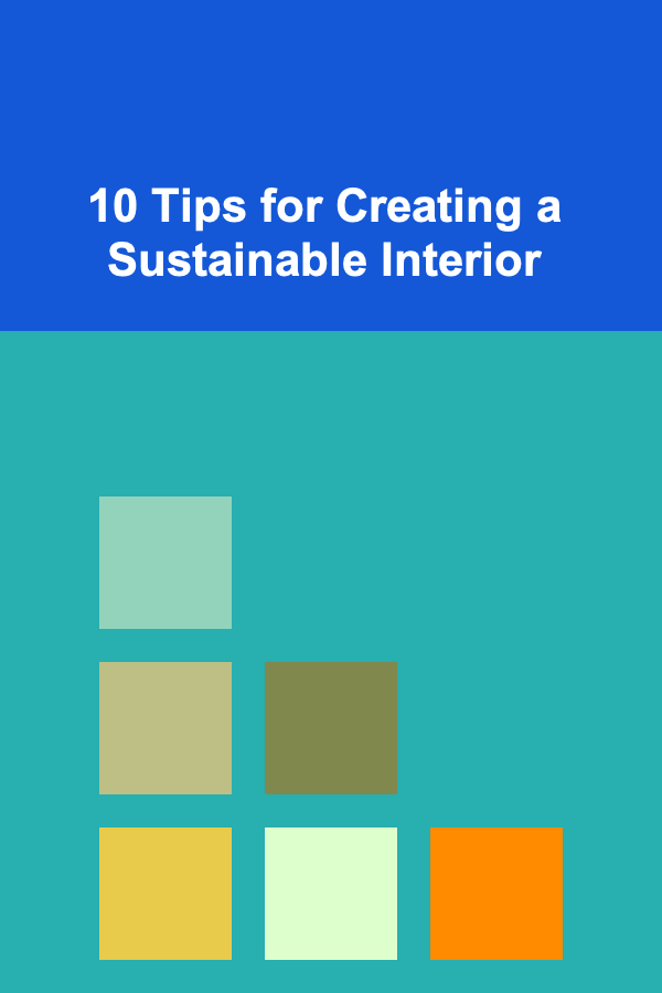 10 Tips for Creating a Sustainable Interior