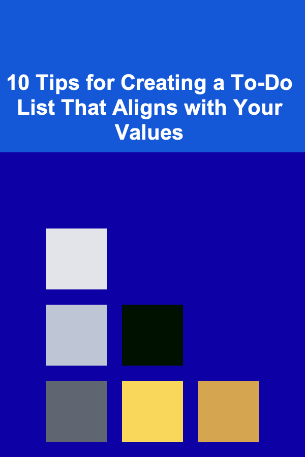 10 Tips for Creating a To-Do List That Aligns with Your Values