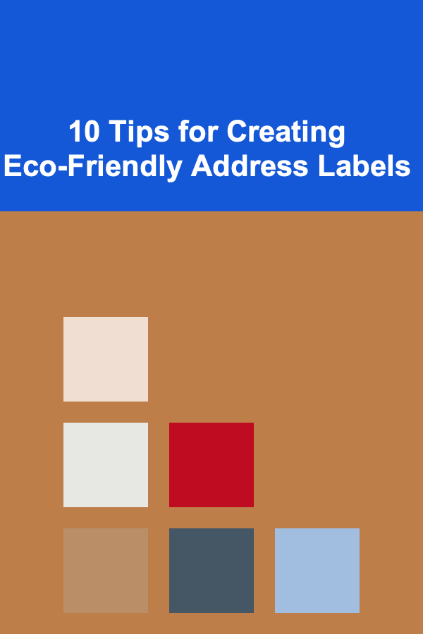 10 Tips for Creating Eco-Friendly Address Labels