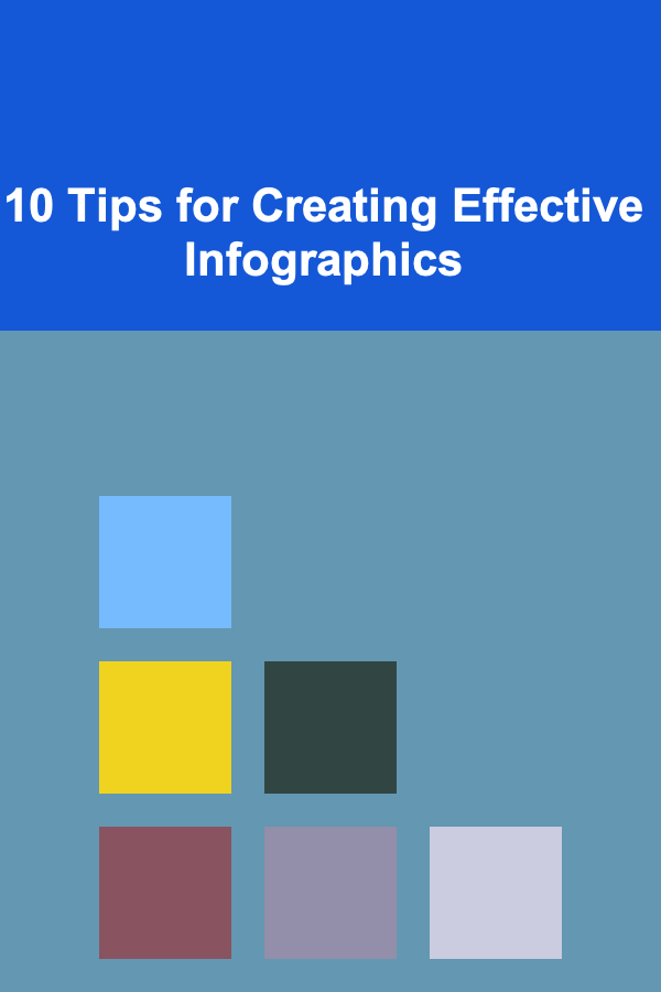 10 Tips for Creating Effective Infographics