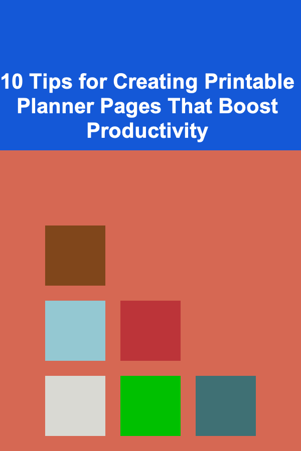 10 Tips for Creating Printable Planner Pages That Boost Productivity