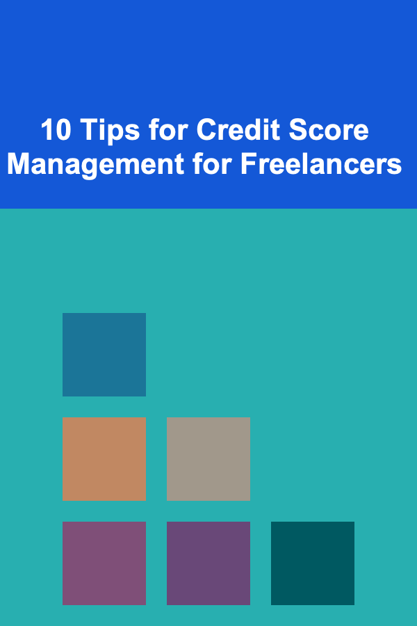 10 Tips for Credit Score Management for Freelancers