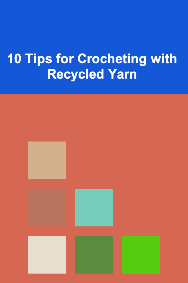 10 Tips for Crocheting with Recycled Yarn
