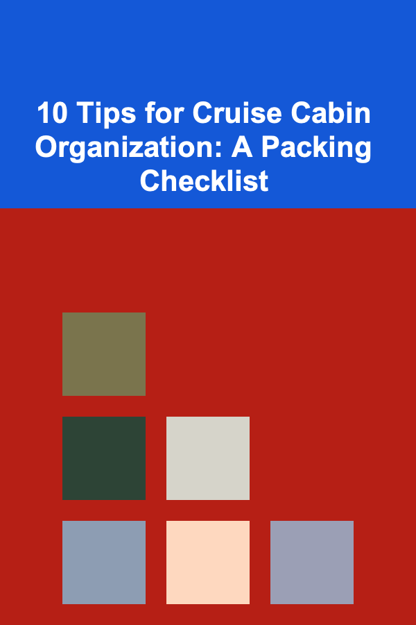 10 Tips for Cruise Cabin Organization: A Packing Checklist