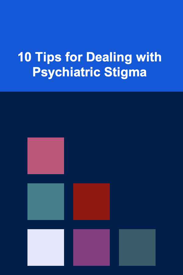 10 Tips for Dealing with Psychiatric Stigma