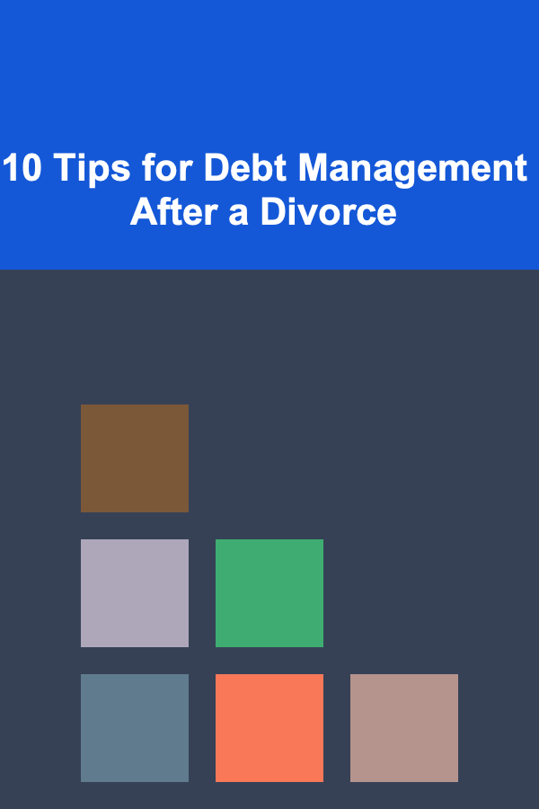 10 Tips for Debt Management After a Divorce