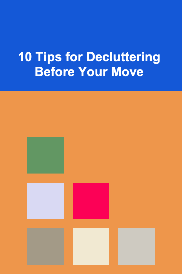 10 Tips for Decluttering Before Your Move