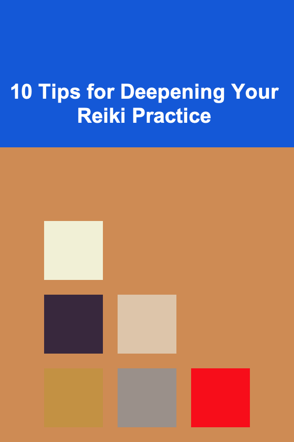10 Tips for Deepening Your Reiki Practice