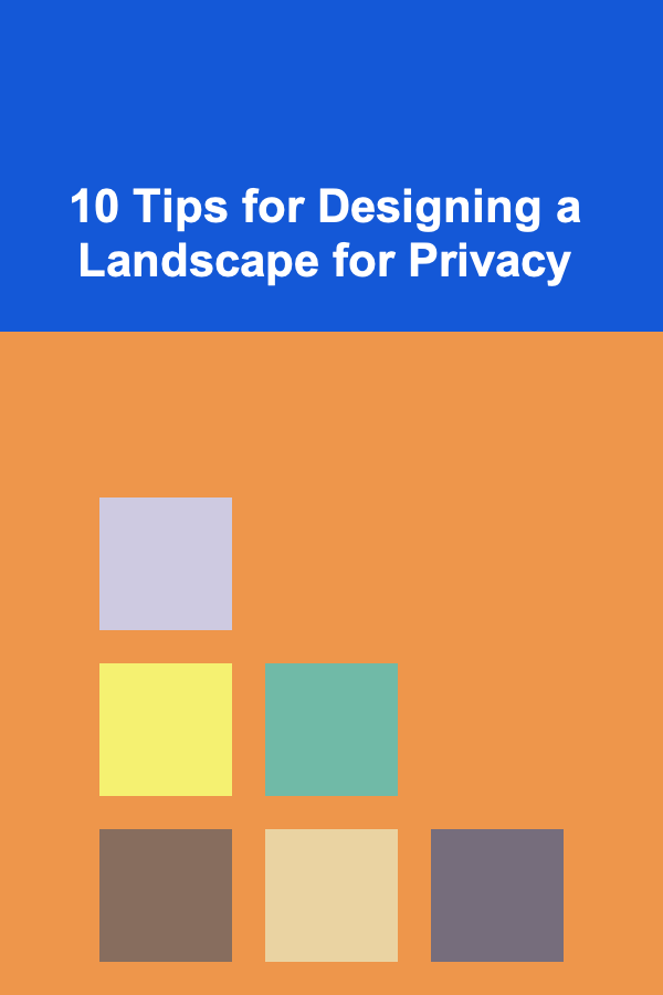 10 Tips for Designing a Landscape for Privacy