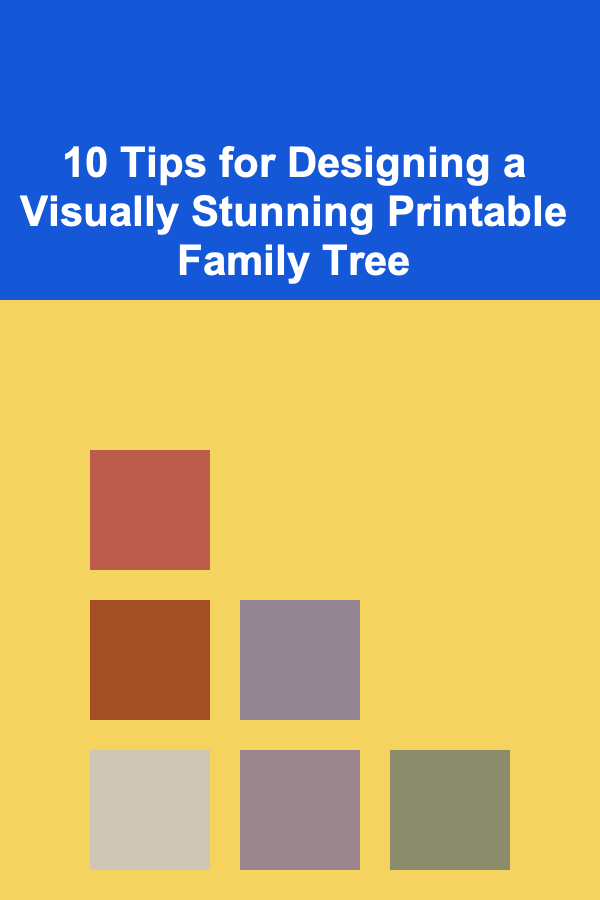 10 Tips for Designing a Visually Stunning Printable Family Tree