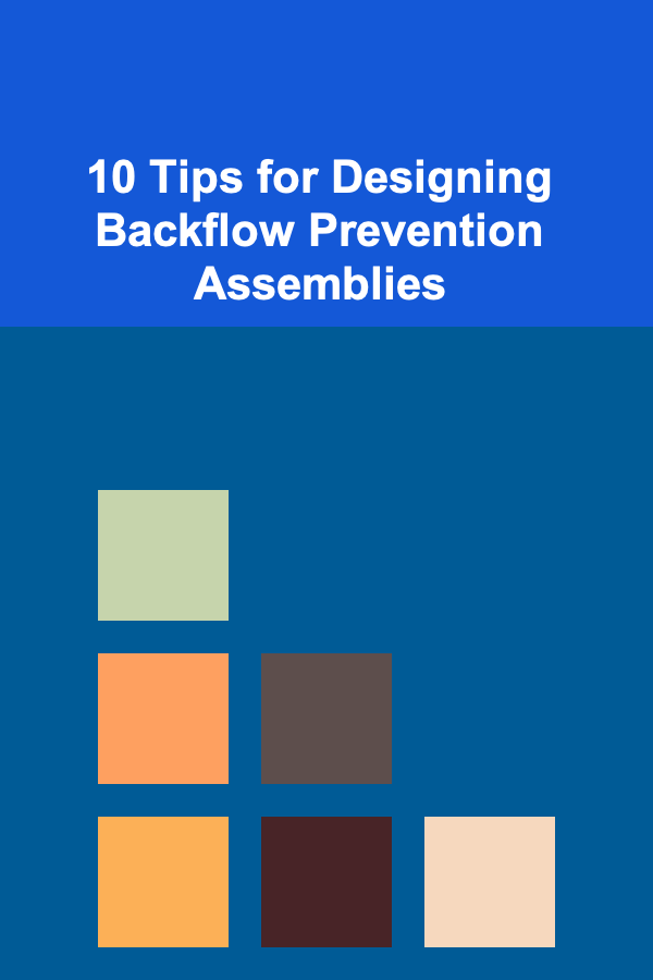 10 Tips for Designing Backflow Prevention Assemblies