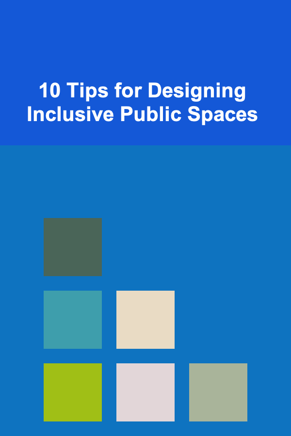 10 Tips for Designing Inclusive Public Spaces