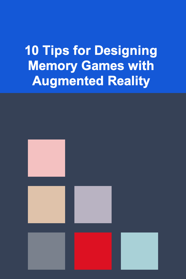 10 Tips for Designing Memory Games with Augmented Reality