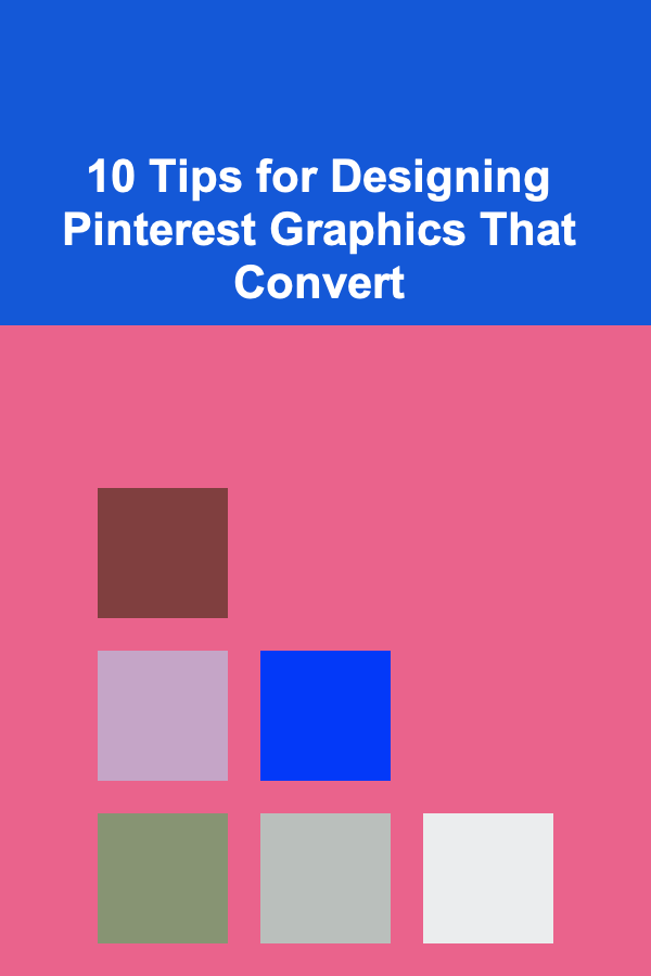 10 Tips for Designing Pinterest Graphics That Convert