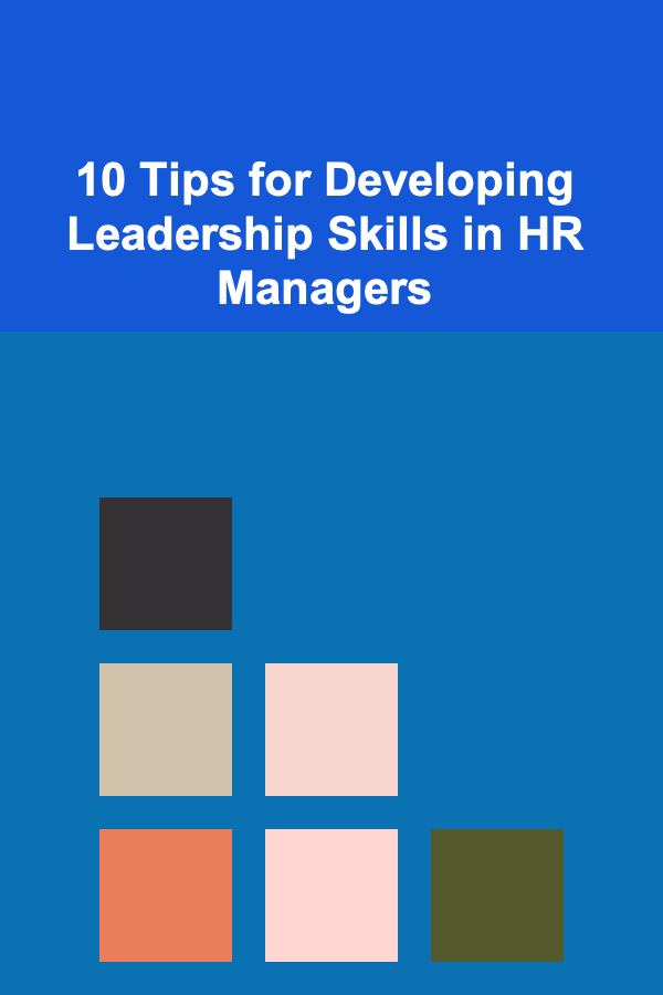 10 Tips for Developing Leadership Skills in HR Managers