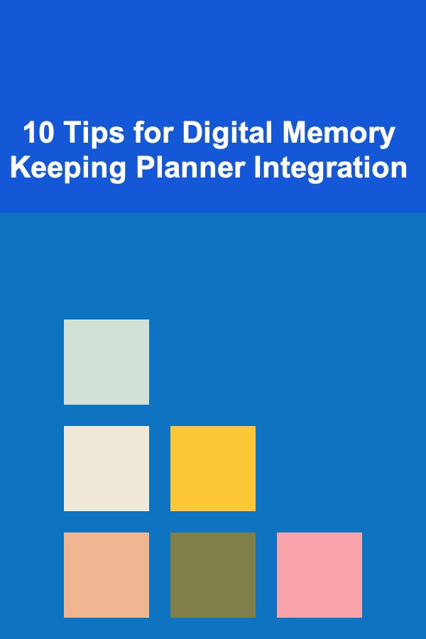 10 Tips for Digital Memory Keeping Planner Integration