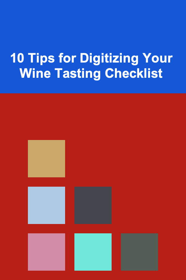 10 Tips for Digitizing Your Wine Tasting Checklist