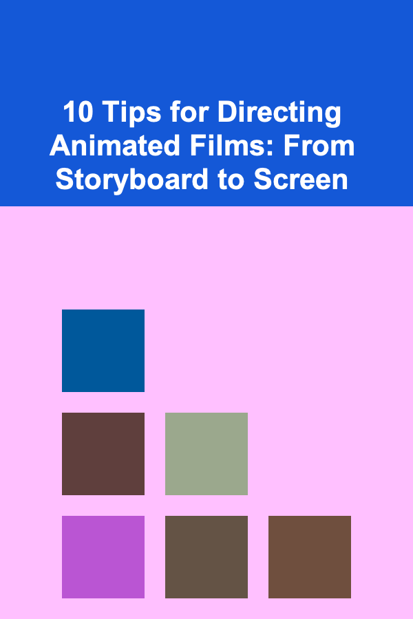 10 Tips for Directing Animated Films: From Storyboard to Screen