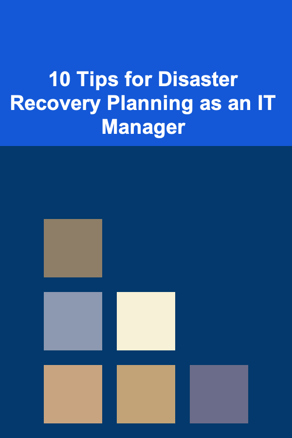 10 Tips for Disaster Recovery Planning as an IT Manager