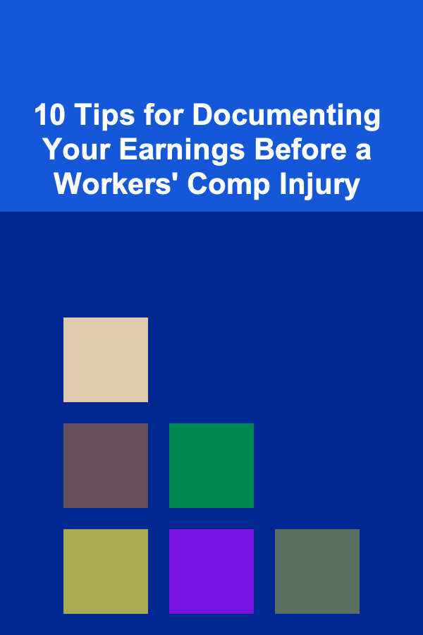 10 Tips for Documenting Your Earnings Before a Workers' Comp Injury