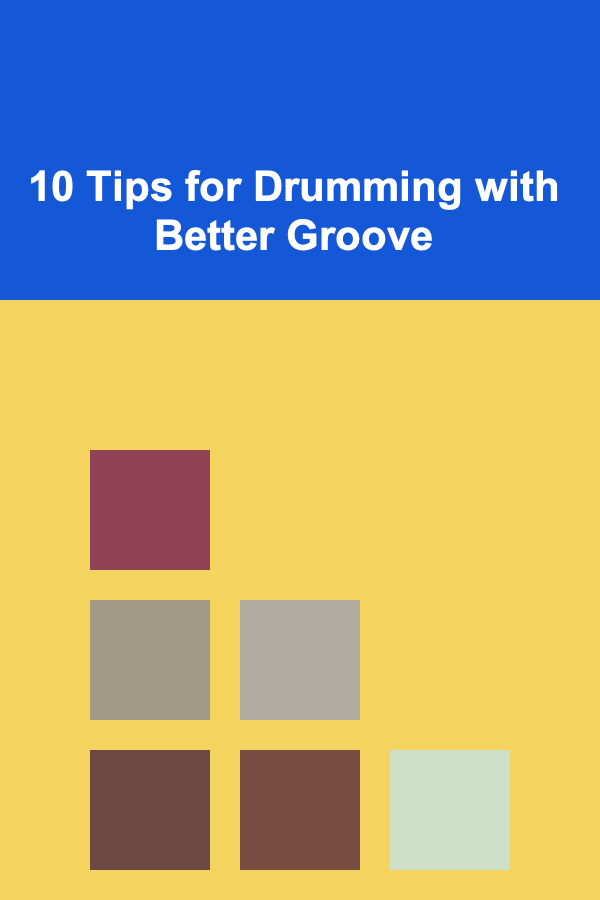 10 Tips for Drumming with Better Groove