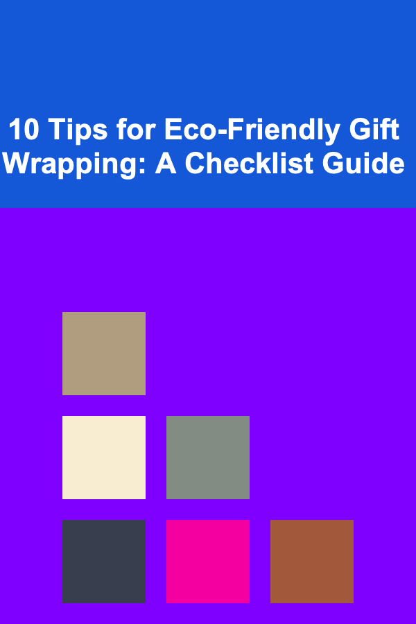 10 Tips for Eco-Friendly Gift Wrapping: A Checklist Guide