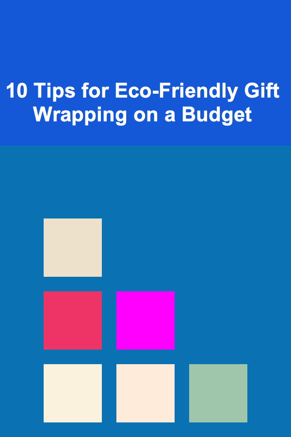 10 Tips for Eco-Friendly Gift Wrapping on a Budget