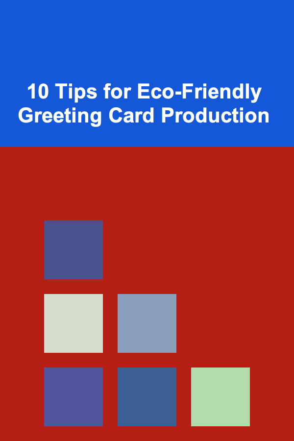 10 Tips for Eco-Friendly Greeting Card Production