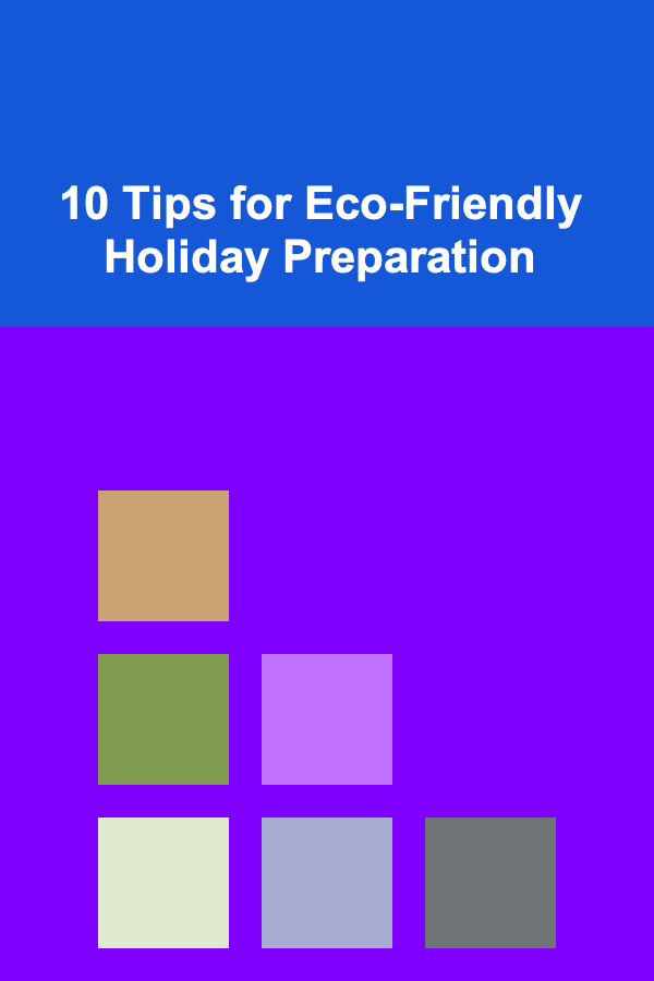 10 Tips for Eco-Friendly Holiday Preparation