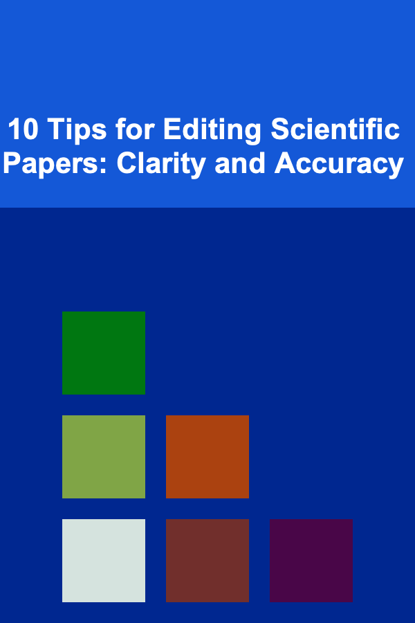 10 Tips for Editing Scientific Papers: Clarity and Accuracy