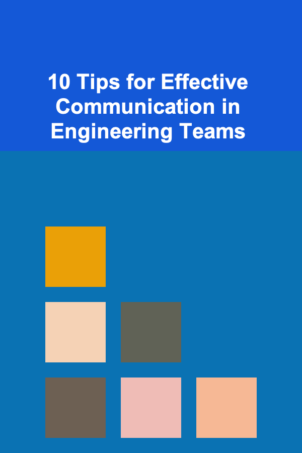10 Tips for Effective Communication in Engineering Teams