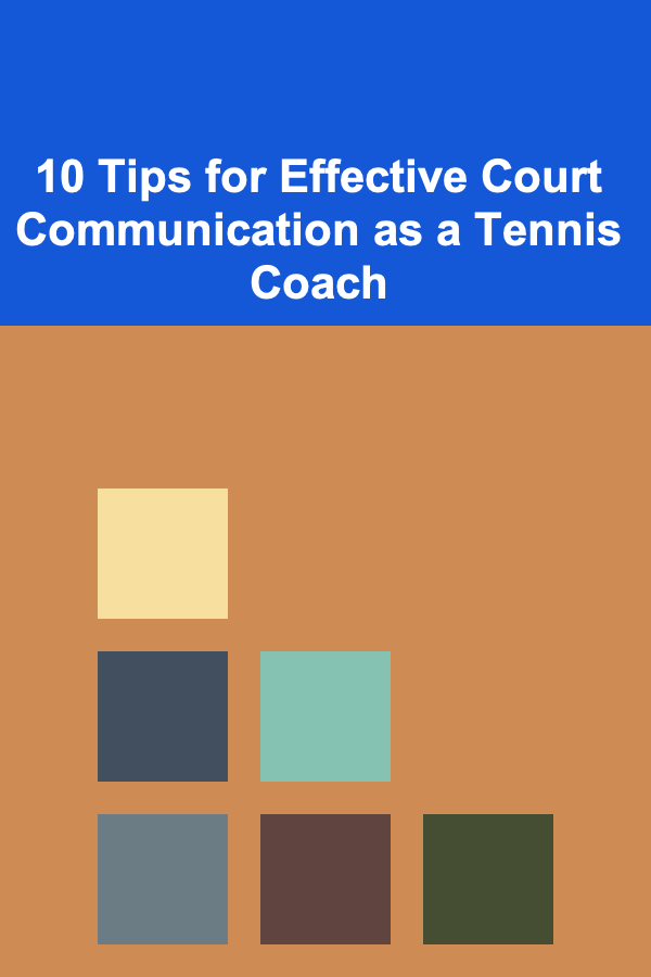 10 Tips for Effective Court Communication as a Tennis Coach