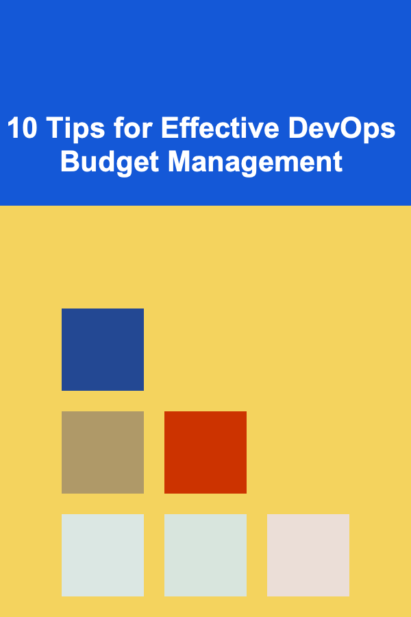 10 Tips for Effective DevOps Budget Management