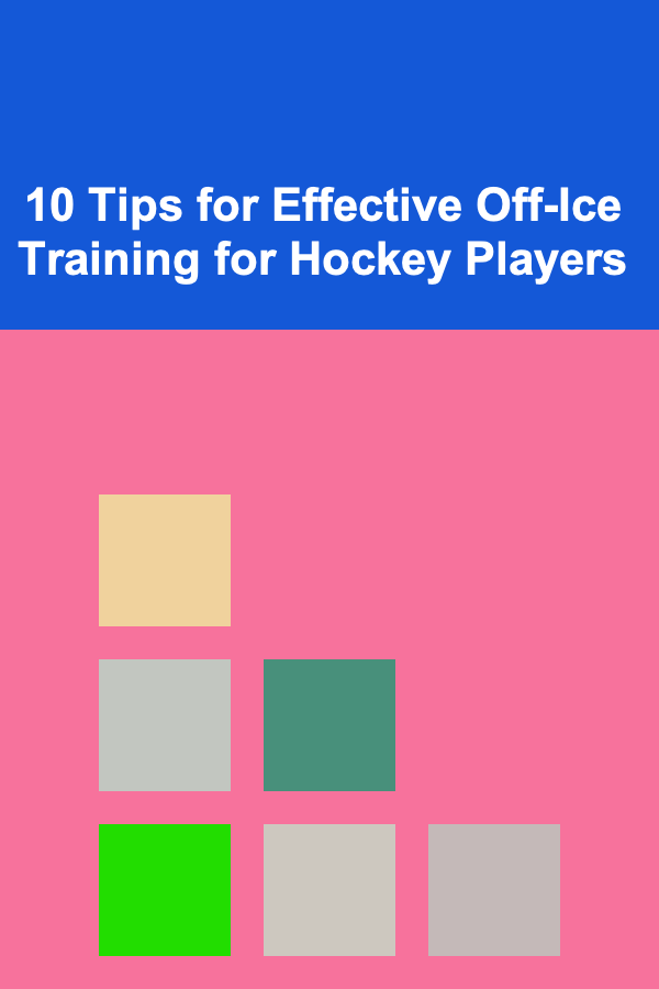 10 Tips for Effective Off-Ice Training for Hockey Players