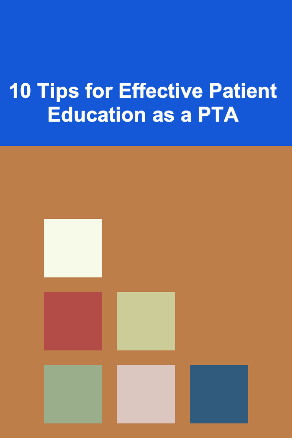 10 Tips for Effective Patient Education as a PTA