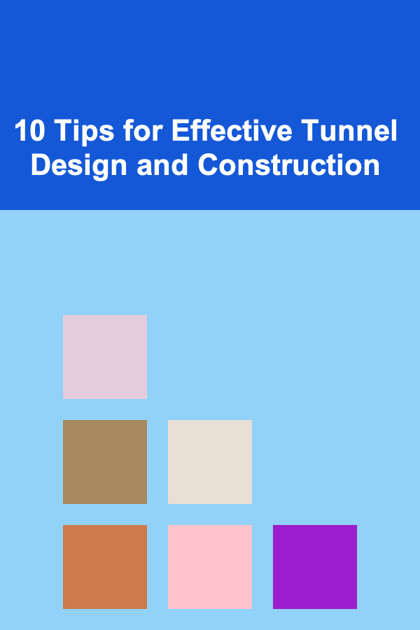 10 Tips for Effective Tunnel Design and Construction