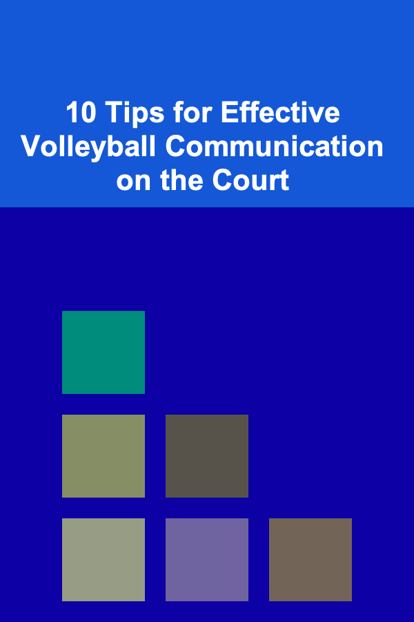 10 Tips for Effective Volleyball Communication on the Court