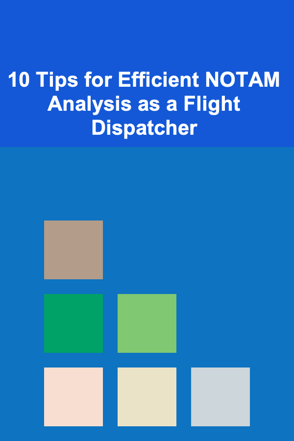 10 Tips for Efficient NOTAM Analysis as a Flight Dispatcher