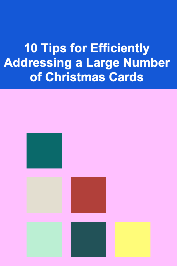 10 Tips for Efficiently Addressing a Large Number of Christmas Cards