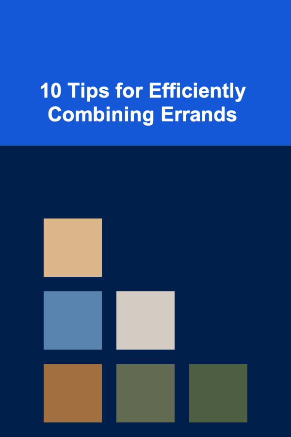 10 Tips for Efficiently Combining Errands