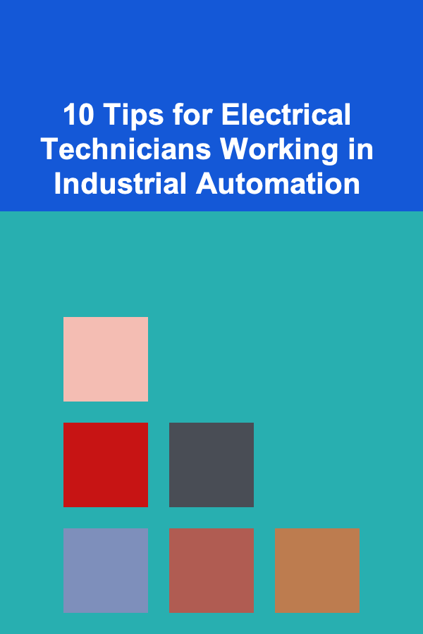 10 Tips for Electrical Technicians Working in Industrial Automation