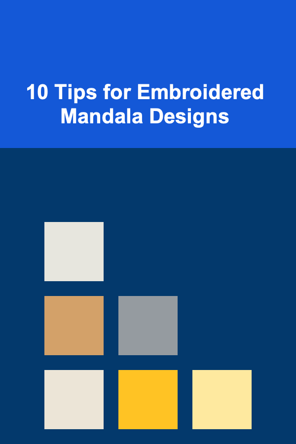10 Tips for Embroidered Mandala Designs