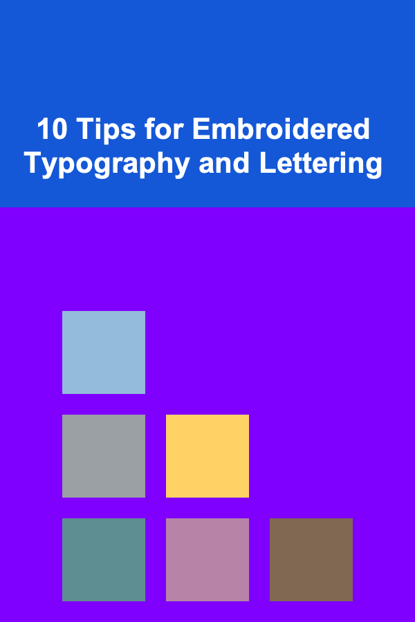 10 Tips for Embroidered Typography and Lettering