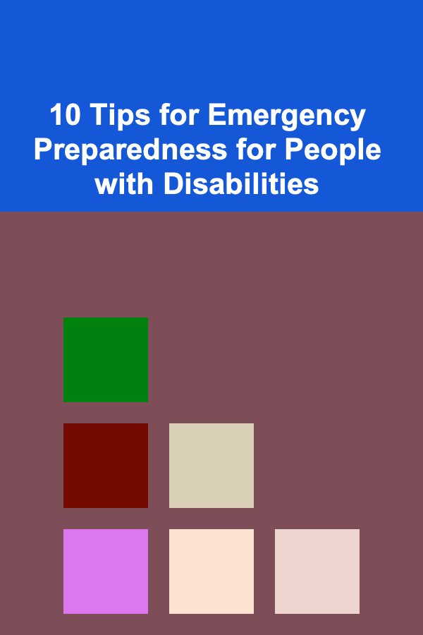 10 Tips for Emergency Preparedness for People with Disabilities