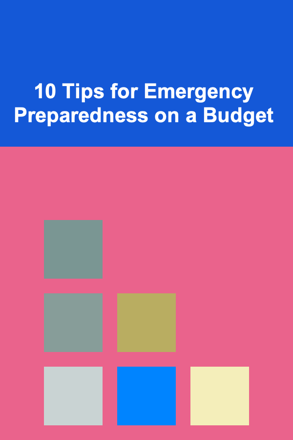 10 Tips for Emergency Preparedness on a Budget