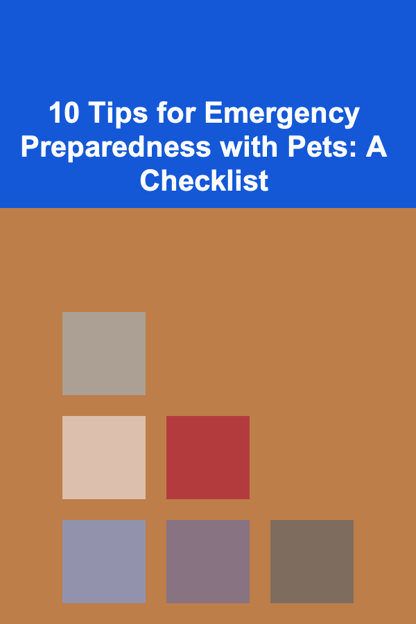 10 Tips for Emergency Preparedness with Pets: A Checklist