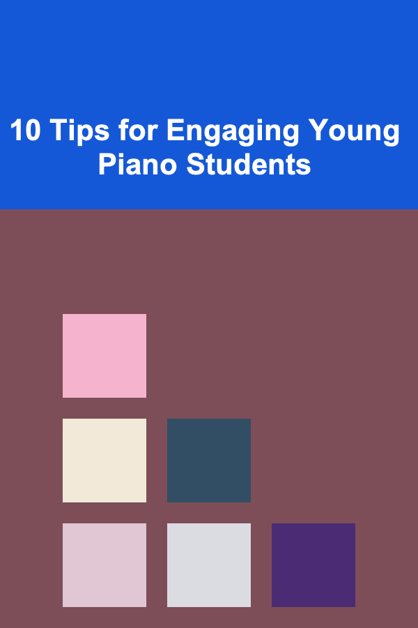10 Tips for Engaging Young Piano Students