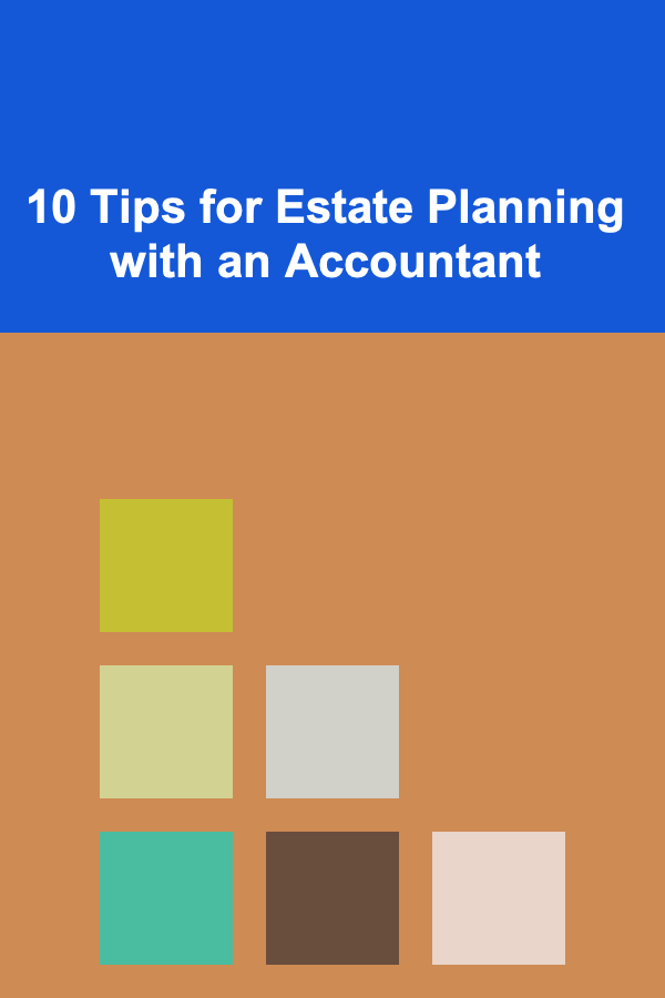 10 Tips for Estate Planning with an Accountant